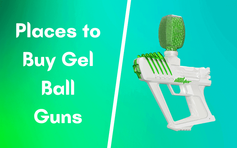 Places to Buy Gel Ball Blaster